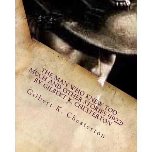 The Man Who Knew Too Much and other stories (1922) by Gilbert K. Chesterton - Paperback