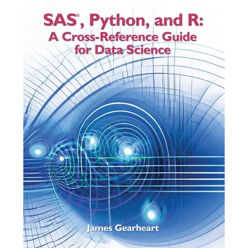SAS, Python and R: A Cross-Reference Guide for Data Science - Paperback