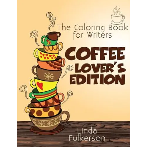Coloring Book for Writers: Coffee Lover's Edition