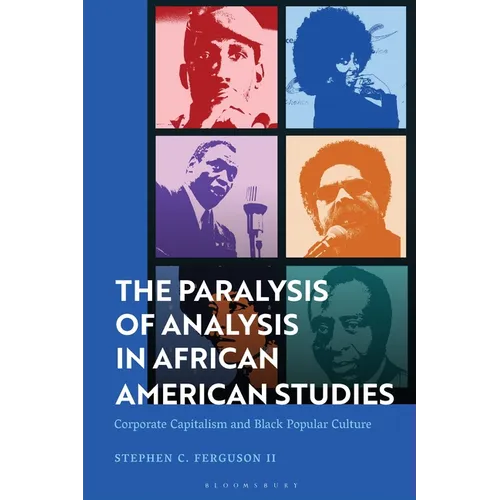 The Paralysis of Analysis in African American Studies: Corporate Capitalism and Black Popular Culture