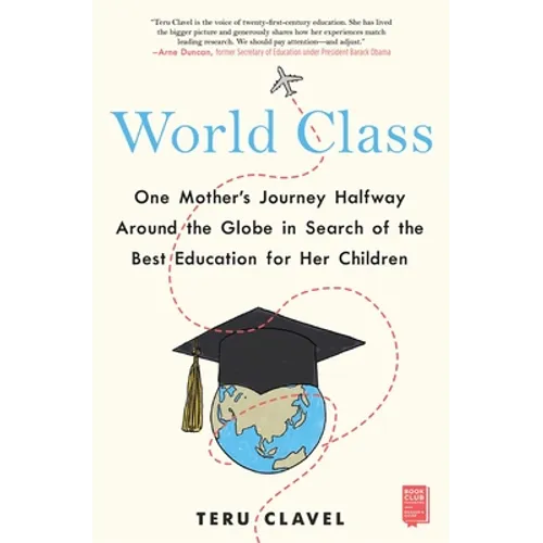 World Class: One Mother's Journey Halfway Around the Globe in Search of the Best Education for Her Children - Paperback