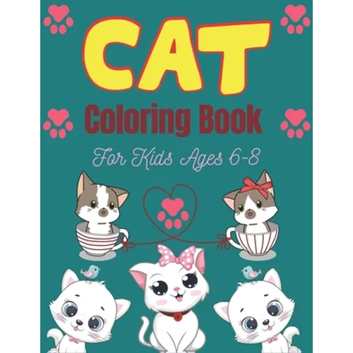 CAT Coloring Book For Kids Ages 6-8: Cute Cat Coloring books for girls and boys, Easy to Hard Designs - Paperback