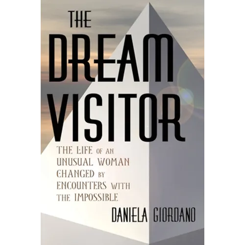 The Dream Visitor: the Life of an Unusual Woman Changed by Encounters with The Impossible - Paperback