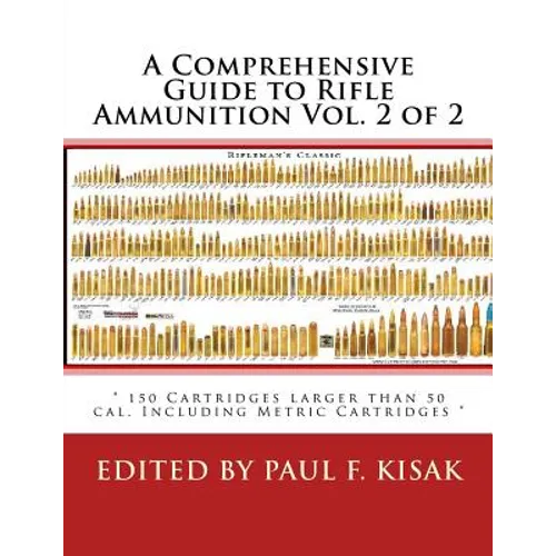 A Comprehensive Guide to Rifle Ammunition Vol. 2 of 2: 