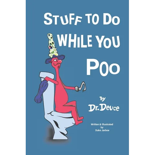 Stuff to Do While You Poo by Dr. Deuce