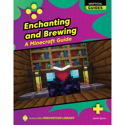 Enchanting and Brewing: A Minecraft Guide - Library Binding