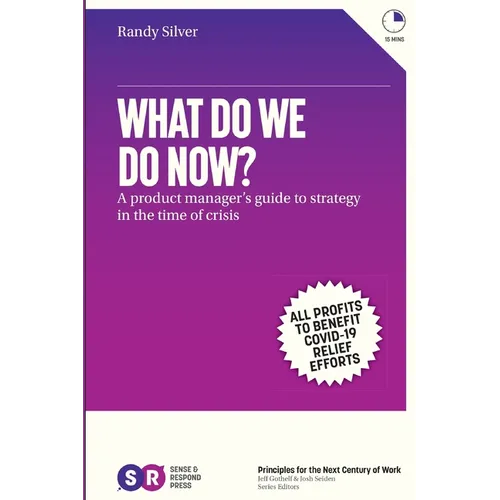 What Do We Do Now?: A product manager's guide to strategy in the time of crisis - Paperback