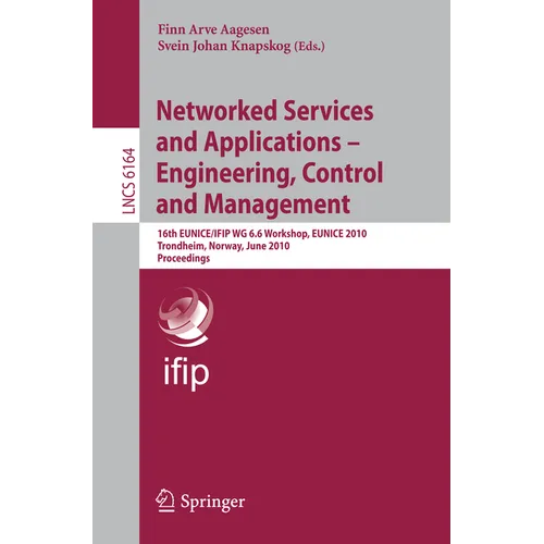 Networked Services and Applications - Engineering, Control and Management: 16th Eunice/Ifip Wg 6.6 Workshop, Eunice 2010, Trondheim, Norway, June 28-3 - Paperback