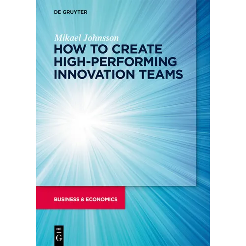 How to Create High-Performing Innovation Teams - Paperback