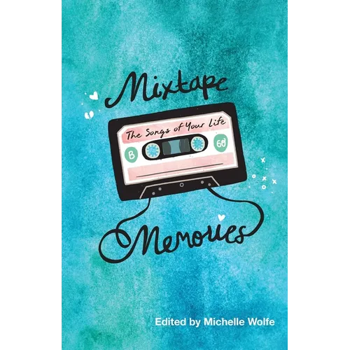 Mixtape Memories: The Songs of Your Life - Paperback