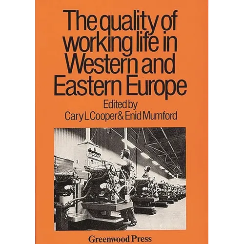 The Quality of Working Life in Western and Eastern Europe - Hardcover