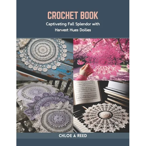 Crochet Book: Captivating Fall Splendor with Harvest Hues Doilies - Paperback