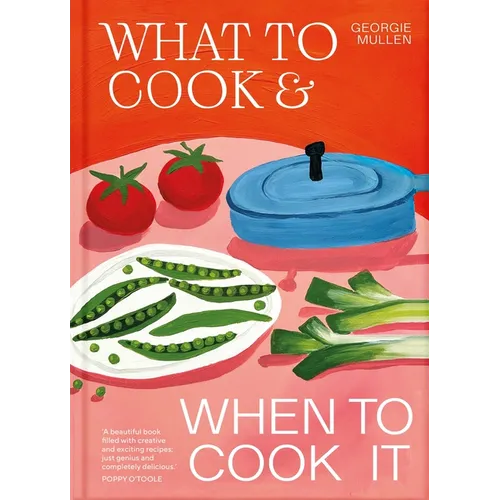 What to Cook & When to Cook It - Hardcover
