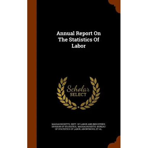 Annual Report On The Statistics Of Labor - Hardcover