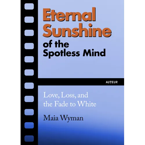 Eternal Sunshine of the Spotless Mind: Love, Loss and the Fade to White