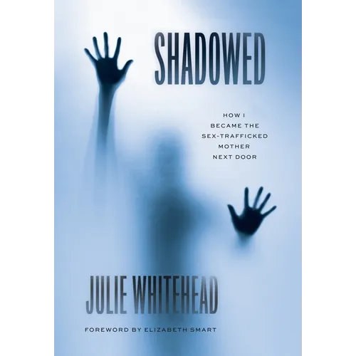 Shadowed: How I Became the Sex-Trafficked Mother Next Door - Hardcover