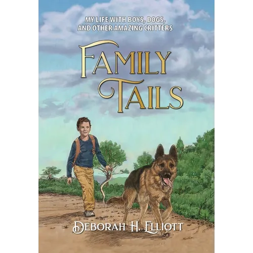 Family Tails: My Life With Boys, Dogs, and Other Amazing Critters - Hardcover