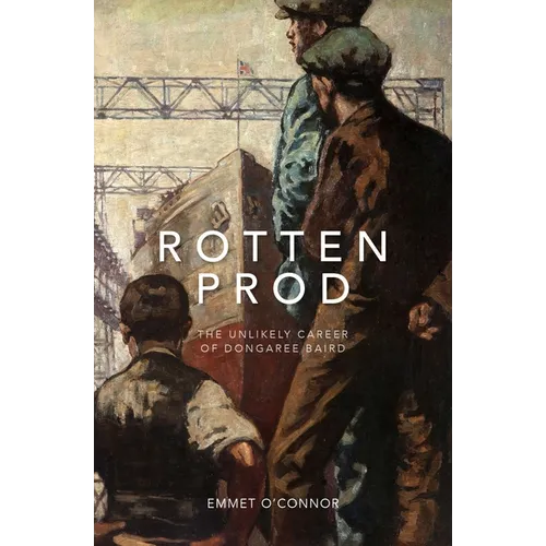 Rotten Prod: The Unlikely Career of Dongaree Baird - Paperback
