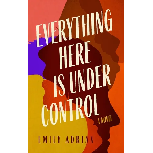 Everything Here Is Under Control - Hardcover