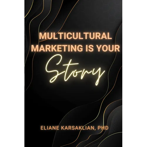 Multicultural Marketing Is Your Story - Paperback