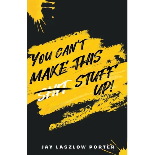 You Can't Make This Shit Stuff Up! - Paperback