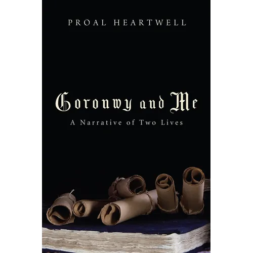 Goronwy and Me: A Narrative of Two Lives - Hardcover