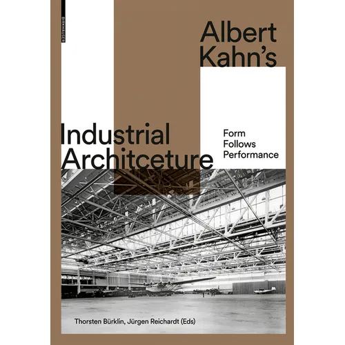 Albert Kahn's Industrial Architecture: Form Follows Performance - Hardcover