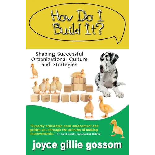 How Do I Build It? Shaping Successful Organizational Culture and Strategies - Paperback