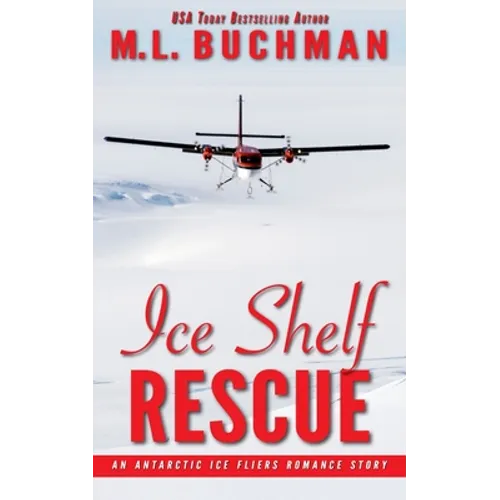 Ice Shelf Rescue: an Antarctic Ice Fliers romance story - Paperback