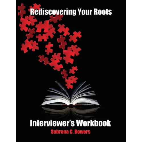 Rediscovering Your Roots: Interviewer's Workbook