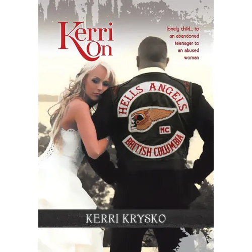Kerri On: Lonely child, abandoned teenager, to an abused woman - Hardcover