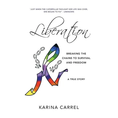 Liberation: Breaking the Chains to Survival and Freedom - A True Story - Paperback