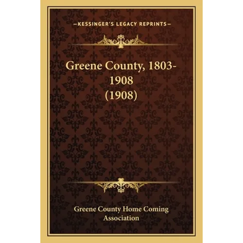 Greene County, 1803-1908 (1908) - Paperback