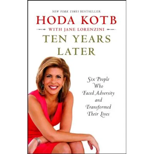 Ten Years Later: Six People Who Faced Adversity and Transformed Their Lives - Paperback