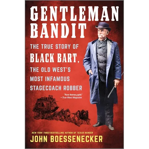 Gentleman Bandit: The True Story of Black Bart, the Old West's Most Infamous Stagecoach Robber - Paperback
