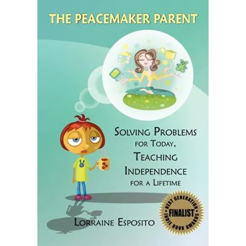 The Peacemaker Parent: Solving Problems for Today, Teaching Independence for a Lifetime - Paperback