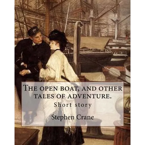 The open boat, and other tales of adventure. By: Stephen Crane: Short story - Paperback