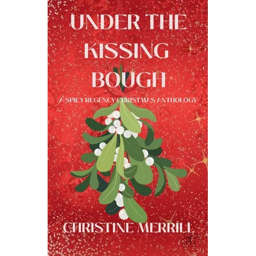 Under the Kissing Bough (A Spicy Regency Christmas Anthology) - Paperback
