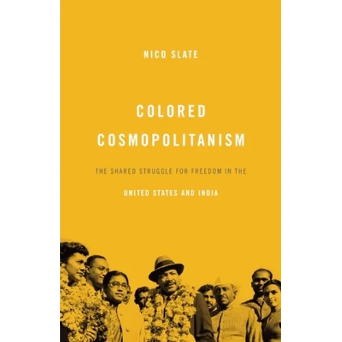 Colored Cosmopolitanism: The Shared Struggle for Freedom in the United States and India - Paperback
