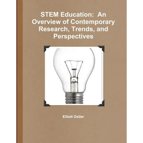 STEM Education: An Overview of Contemporary Research, Trends, and Perspectives - Paperback