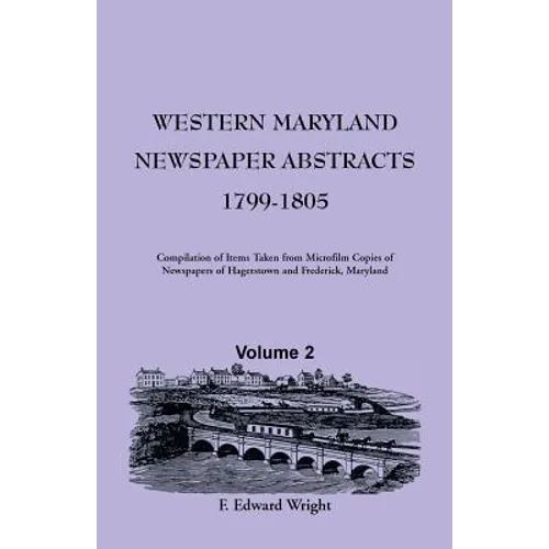 Western Maryland Newspaper Abstracts, Volume 2: 1799-1805 - Paperback