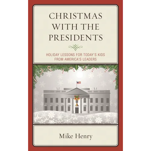 Christmas with the Presidents: Holiday Lessons for Today's Kids from America's Leaders - Paperback