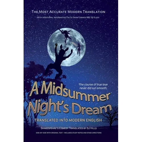 Midsummer Night's Dream Translated Into Modern English: The most accurate line-by-line translation available, alongside original English, stage direct - Paperback