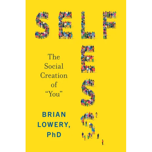 Selfless: The Social Creation of 