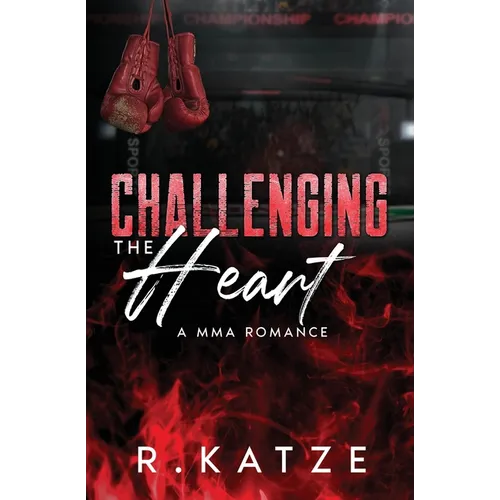 Challenging the Heart: A MMA Romance - Paperback