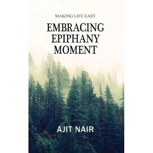 Embracing Epiphany Moment: Making life easy - Paperback