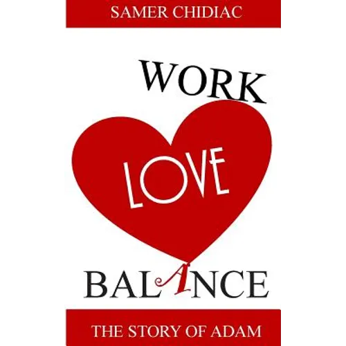 Work Love Balance: The Story of Adam - Paperback