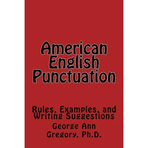 American English Punctuation: Rules, Examples, and Writing Suggestions - Paperback