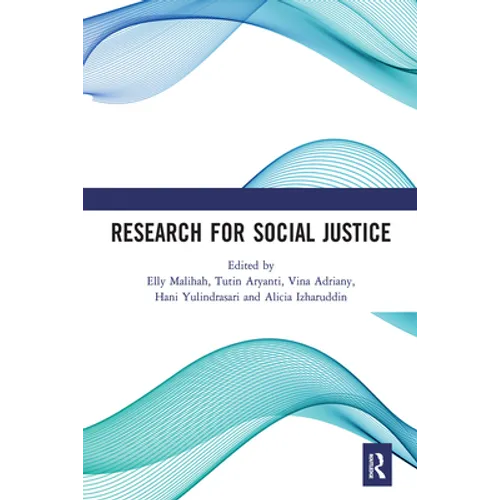 Research for Social Justice: Proceedings of the International Seminar on Research for Social Justice (ISRISJ 2018), October 30, 2018, Bandung, Indones - Paperback