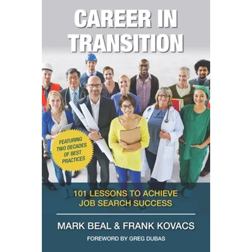 Career In Transition: 101 Lessons To Achieve Job Search Success - Paperback